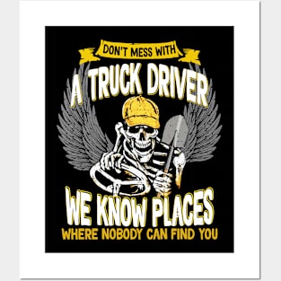 Don't mess with a truck driver, we know places where nobody can find you Posters and Art